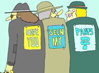 Have you seen my pants?	